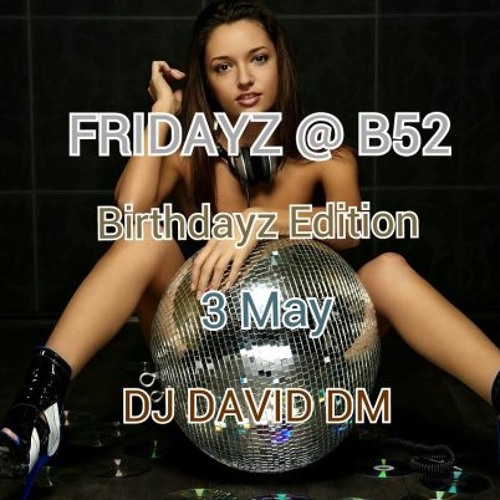 Dj David Dm @ Fridayz  B52 03.05.2013