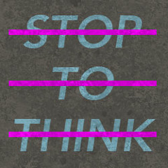 Don't Stop to Think