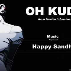 OH KUDI PATNI - Happy Sandhu ft Amar Sandhu & Genuine Soundz - New Song 2013