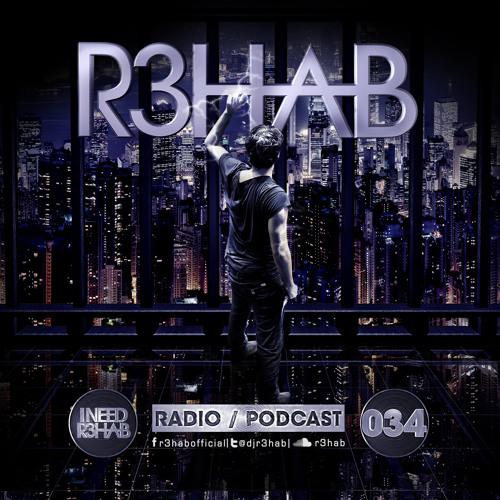 R3HAB - I NEED R3HAB 034 (Including Guestmix Nervo)