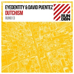 Eyedentity & David Puentez - Dutchism [OUT NOW]