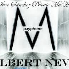Albert Neve Feat. Maroon 5 - Payphone (Ivor Sánchez Private MasHup)