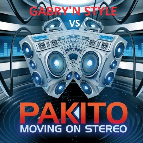Gabry'n Style vs. Pakito - Moving On Stereo