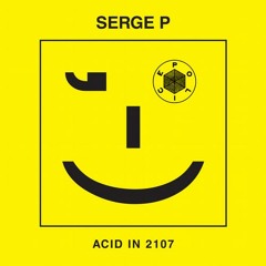 SERGE P - ACID IN 2107 (D-R-U-N-K LSD REMIX PREVIEW)