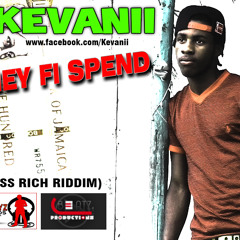 KEVANII MONEY FI SPEND - (MUSS RICH RIDDIM)