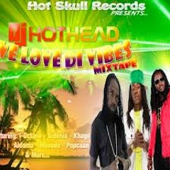 DJ Hot Head - We Love Di Vibes Mixtape {part 2 }May 2013