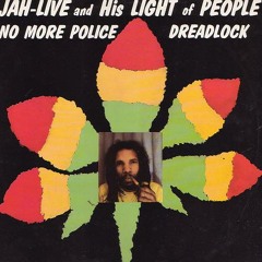 Jah Live Taubira And His Light Of People - No More Police - Dreadlock