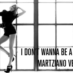 I Don't Wanna Be A Freak (Martziano Version)
