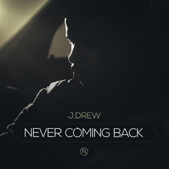 07 - J.Drew - Never Coming Back [prod. by J.Drew]