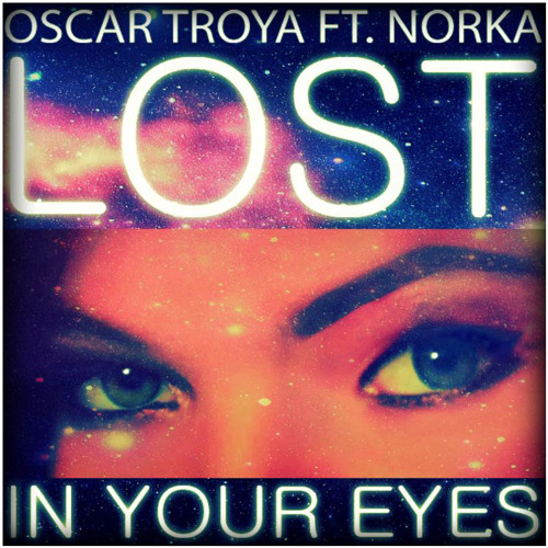 Stream Oscar Troya Feat Norka Lost In Your Eyes Radio Edit By