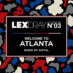 Lexdray City Series - Volume 3 - Welcome to Atlanta - Mixed by Distal