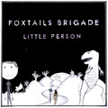 Foxtails&#x20;Brigade Little&#x20;Person Artwork