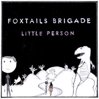 Foxtails Brigade - Little Person