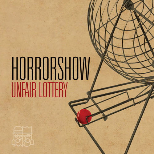 Horrorshow - Unfair Lottery