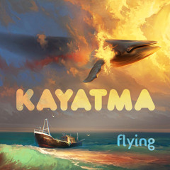 KAYATMA — Flying