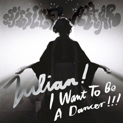 Sibille Attar - Julian! I Want To Be A Dancer!