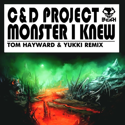 C&D Project - Monster I Knew (Tom Hayward & Yukki Remix)