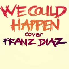 We Could Happen (Aj Rafael) cover by Franz Diaz