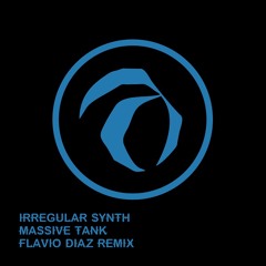 Irregular Synth - Massive Tank (Flavio Diaz Psychaholic Remix)