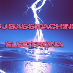 Dj BassMachine - Electrona (Original Electro)