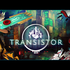 Transistor OST - We all Become