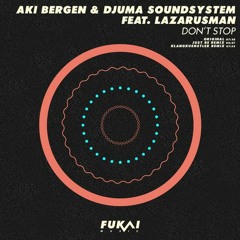 Aki Bergen & Djuma Soundsystem feat. Lazarusman - Don't Stop (Original Mix)