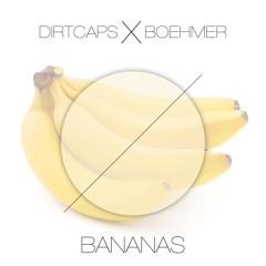 Dirtcaps x Boehmer - Bananas (Original Mix)