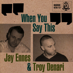 Jay Ennes ft. Troy Denari - When You Say This (Steve Mill & Elias Tzikas remix) Madhouse Records