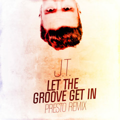 Justin Timberlake - Let the groove get in (Presto Remix)