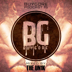 Buygore Podcast 15 - Mixed by THE UN1K [Girls Like It Hard]