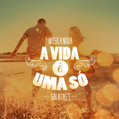 Gálatas 5 - A vida é uma só