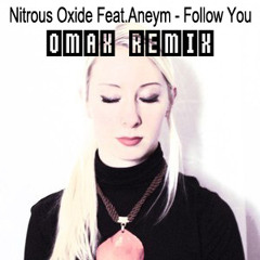 Nitrous Oxide Feat.Aneym - Follow You (Omax Remix)