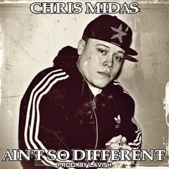 CHRIS M.I.D.A.S - Ain't So Different (Prod. by Lavish Beatz)