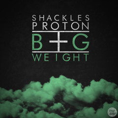 Shackles - Big Weight Feat. Proton