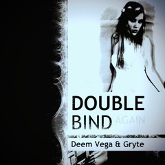 Deem Vega & Gryte - Double Bind Again