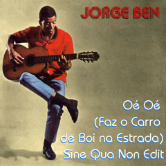 Jorge Ben - Oé Oé (Faz O Carro de Boi Na Estrada) Sine Qua Non Edit