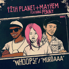 12th Planet & Mayhem - Whoops ft PennyBirdRabbit