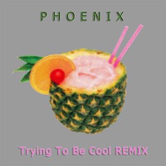 Phoenix - Trying To Be Cool Remix