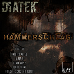Diatek - Hammerschlag (Grieche & Cristian Glitch Remix)  on Silent Hell Rec