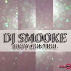 DJ Smooke - Body Control (Chris Bau Remix)