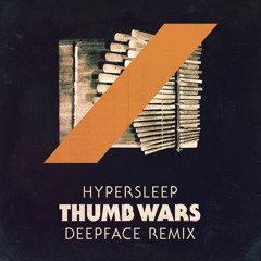 Thumb Wars (Deepface Remix)