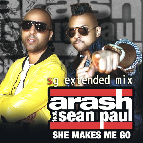 Stream Arash Ft. Sean Paul-She Makes Me Go(SG Extended Mix) Promo by DJSG |  Listen online for free on SoundCloud