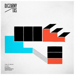 DJ Czarny&Tas - "Time to build" feat. Ozay Moore