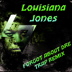 Forgot About Dre (Trap Remix) Louisiana Jones-FREE