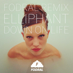 Elliphant - Down On Life (Fodral Remix)