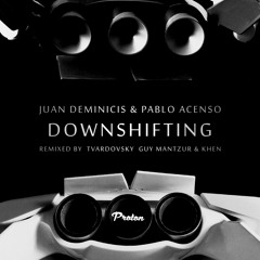 Juan Deminicis, Pablo Acenso - Downshifting (Guy Mantzur & Khen Remix)