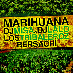 Marihuana- Dj Misa Dj Lalo Feat. Los Tribaleroz y Bersachi