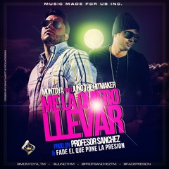 Me La Quiero Llevar - Montoya 'La Tormenta' Ft Juno 'The Hitmaker'