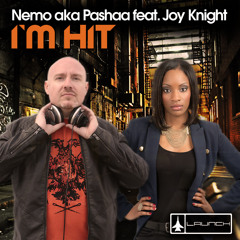 Nemo a.k.a Pashaa Feat Joy Knight - I'M HIT ( Pashaa's Club Mix ) [ OUT NOW ]