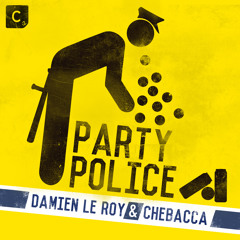 Damien Le Roy & Chebacca - Party Police